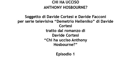 Chi ha ucciso Anthony Hosbourne? - Soggetto per Serie TV "Demetrio Helleniko" - Episodio 1