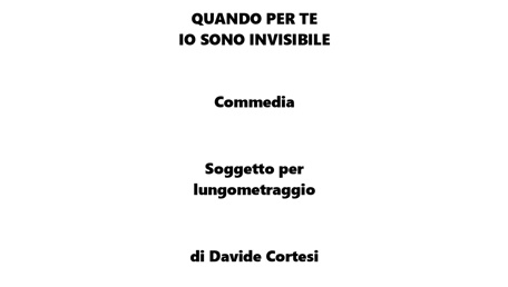 Quando per te io sono invisibile - Commedia - Soggetto per lungometraggio
