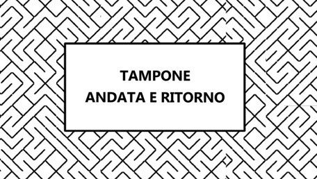 Tampone, andata e ritorno